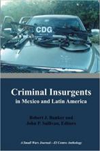 Criminal Insurgents in Mexico and Latin America: A Small Wars Journal-El Centro Anthology